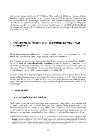 3ULQFtSLR GD 8QLYHUVDOLGDGH 2 RUoDPHQWR GHYH FRQWHU WRGDV DV UHFHLWDV H WRGDV DV
GHVSHVDV GR (VWDGR WDPEpP SUHYLVWR QD /HL Qº  DUW º 