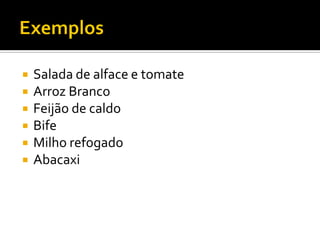    Salada de alface e tomate
   Arroz Branco
   Feijão de caldo
   Bife
   Milho refogado
   Abacaxi
 