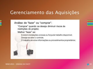 38MINICURSO - SEMANA DA FACET
Gerenciamento das Aquisições
 