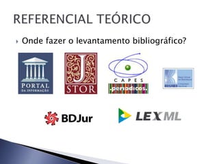    Onde fazer o levantamento bibliográfico?
 