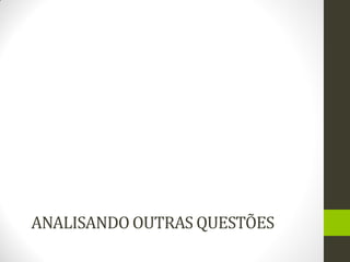 ANALISANDO OUTRAS QUESTÕES  