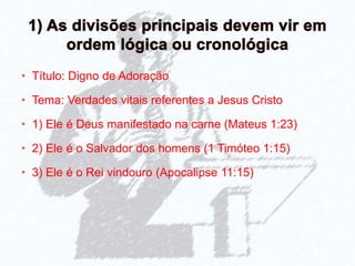 • Título: Digno de Adoração
• Tema: Verdades vitais referentes a Jesus Cristo
• 1) Ele é Deus manifestado na carne (Mateus 1:23)
• 2) Ele é o Salvador dos homens (1 Timóteo 1:15)
• 3) Ele é o Rei vindouro (Apocalipse 11:15)
 