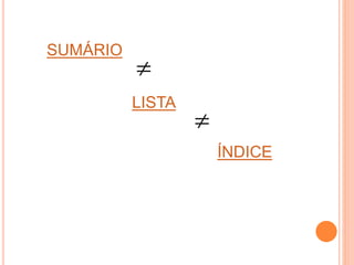 SUMÁRIO

LISTA

ÍNDICE
 
