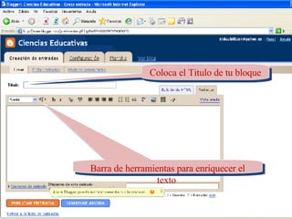 Barra de herramientas para enriquecer el texto  Coloca el Titulo de tu bloque 