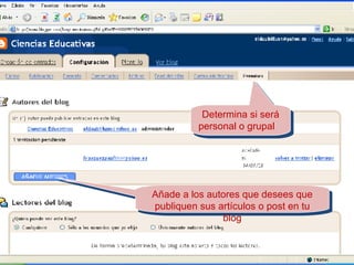Añade a los autores que desees que publiquen sus artículos o post en tu blog Determina si será personal o grupal  