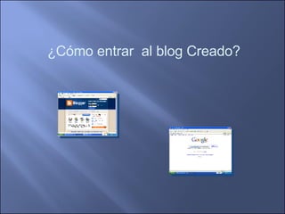 ¿Cómo entrar  al blog Creado?  