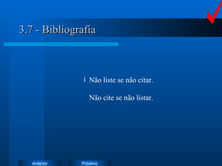 3.7 - Bibliografia Não liste se não citar. Não cite se não listar. 