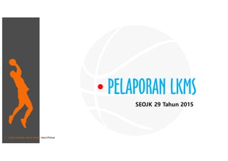 • Pusat Inkubasi Bisnis Usaha Kecil-Pinbuk
• PELAPORAN LKMS
SEOJK 29 Tahun 2015
 