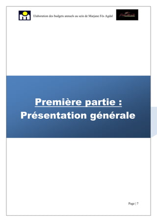 Page | 7
Elaboration des budgets annuels au sein de Marjane Fès Agdal
Première partie :
Présentation générale
 