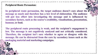 Peripheral Route Persuasion:
 