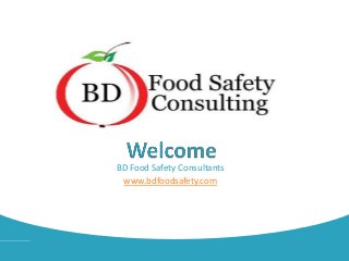 BD Food Safety Consultants
www.bdfoodsafety.com
 