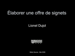 Élaborer une offre de signets  Lionel Dujol 