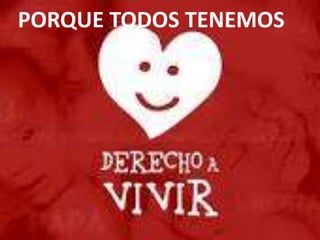 PORQUE TODOS TENEMOS
 