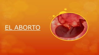 EL ABORTO 
 