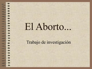 El Aborto... Trabajo de investigación 