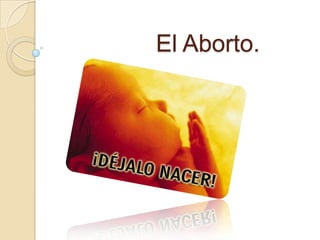 El Aborto.
 