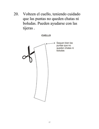 17
20. Volteen el cuello, teniendo cuidado
que las puntas no queden chatas ni
boludas. Pueden ayudarse con las
tijeras .
CUELLO
Saquen bien las
puntas que no
queden chatas ni
boludas
 