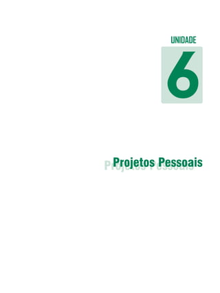 UNIDADE




          6
 Projetos Pessoais
Projetos Pessoais
 