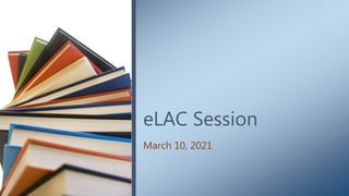 eLAC Session
March 10, 2021
 