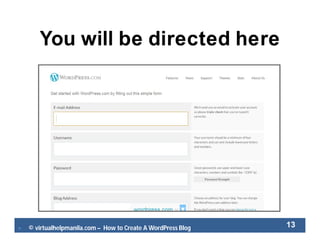  © virtualhelpmanila.com – How to Create A WordPress Blog 13
You will be directed here
 