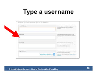  © virtualhelpmanila.com – How to Create A WordPress Blog 16
Type a username
 
