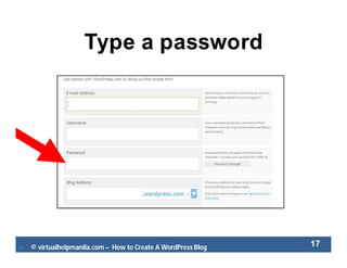  © virtualhelpmanila.com – How to Create A WordPress Blog 17
Type a password
 