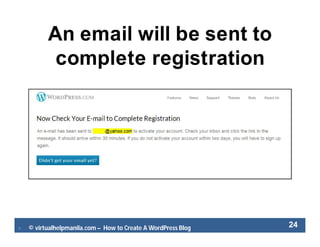  © virtualhelpmanila.com – How to Create A WordPress Blog 24
An email will be sent to
complete registration
 