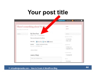  © virtualhelpmanila.com – How to Create A WordPress Blog 44
Your post title
 
