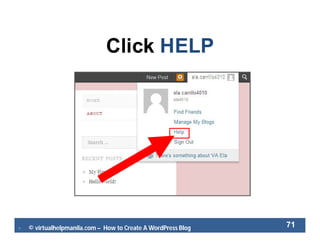  © virtualhelpmanila.com – How to Create A WordPress Blog 71
Click HELP
 