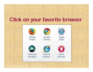 Click on your favorite browser
11@ virtualhelpmanila.com - How To Use Jing
 