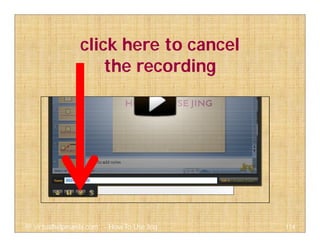 click here to cancel
the recording
114@ virtualhelpmanila.com - How To Use Jing
 