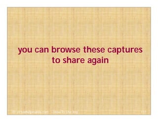 you can browse these captures
to share again
117@ virtualhelpmanila.com - How To Use Jing
 