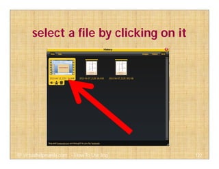 select a file by clicking on it
122@ virtualhelpmanila.com - How To Use Jing
 