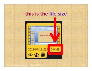this is the file size
125@ virtualhelpmanila.com - How To Use Jing
 