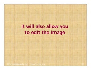 it will also allow you
to edit the image
127@ virtualhelpmanila.com - How To Use Jing
 