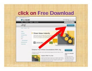 click on Free Download
14@ virtualhelpmanila.com - How To Use Jing
 