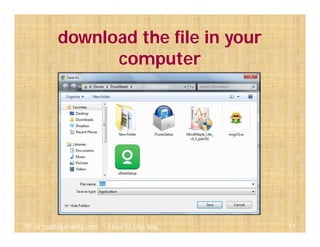 download the file in your
computer
17@ virtualhelpmanila.com - How To Use Jing
 