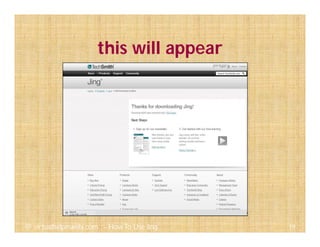 this will appear
19@ virtualhelpmanila.com - How To Use Jing
 