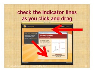 check the indicator lines
as you click and drag
48@ virtualhelpmanila.com - How To Use Jing
 