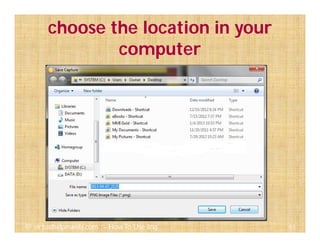 63@ virtualhelpmanila.com - How To Use Jing
choose the location in your
computer
 