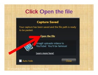 66@ virtualhelpmanila.com - How To Use Jing
Click Open the file
 