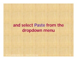 75@ virtualhelpmanila.com - How To Use Jing
and select Paste from the
dropdown menu
 