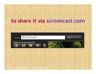76@ virtualhelpmanila.com - How To Use Jing
to share it via screencast.com
 