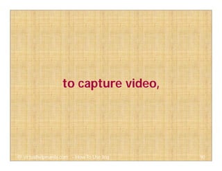 90@ virtualhelpmanila.com - How To Use Jing
to capture video,
 