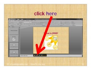 click here
93@ virtualhelpmanila.com - How To Use Jing
 