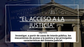 EL ACCESO A LA JUSTICIA en Chile resumen | PPTX