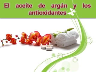 El aceite de argán y los antioxidantes 