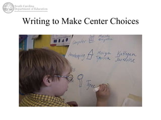 Writing to Make Center Choices 
 