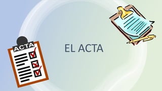 EL ACTA
 