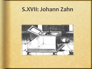 S.XVII: Johann Zahn
 